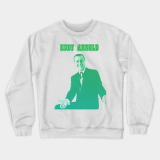 eddy arnold//green solid style, Crewneck Sweatshirt